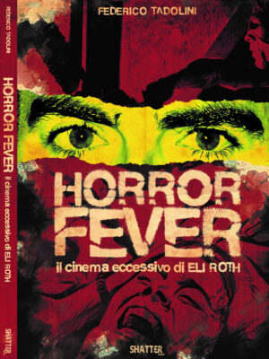 libro Horror Fever - Il cinema eccessivo di Eli Roth - Shatter Edizioni