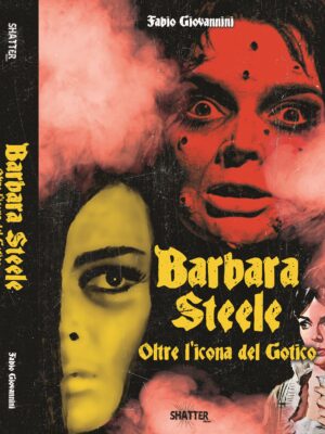 libro Barbara Steele -Oltre l'icona del Gotico shatter edizioni