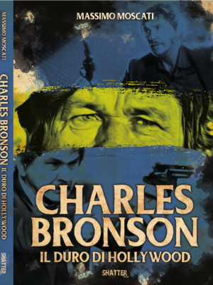 Libro Charles Bronson - Il duro di Hollywood Shatter Edizioni