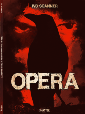 Opera - Novelization - libro del film Dario Argento - Shatter Edizioni