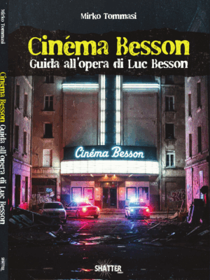 Cinéma Besson – Guida all’opera di Luc Besson