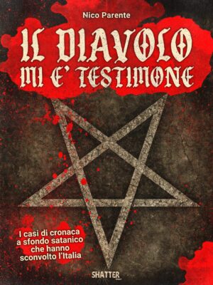 Il Diavolo mi è testimone – I casi di cronaca a sfondo satanico che hanno sconvolto l’Italia